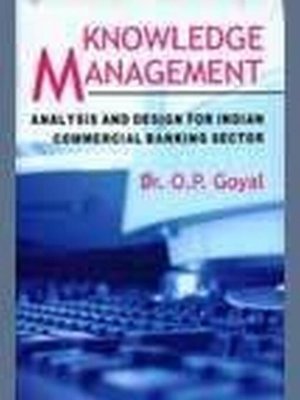 cover image of Knowledge Management Analysis and Design For Indian Commercial Banking Sector